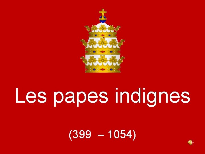 Les papes indignes (399 – 1054) 