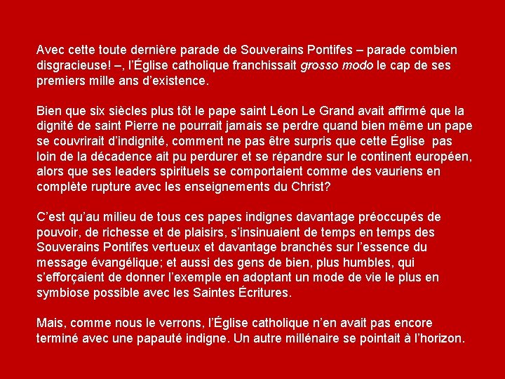 Avec cette toute dernière parade de Souverains Pontifes – parade combien disgracieuse! –, l’Église