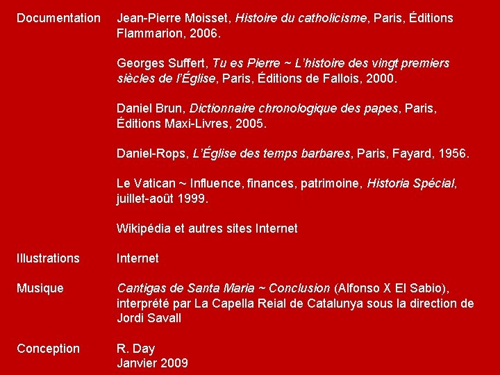 Documentation Jean-Pierre Moisset, Histoire du catholicisme, Paris, Éditions Flammarion, 2006. Georges Suffert, Tu es