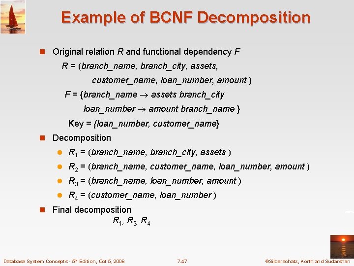 Example of BCNF Decomposition n Original relation R and functional dependency F R =