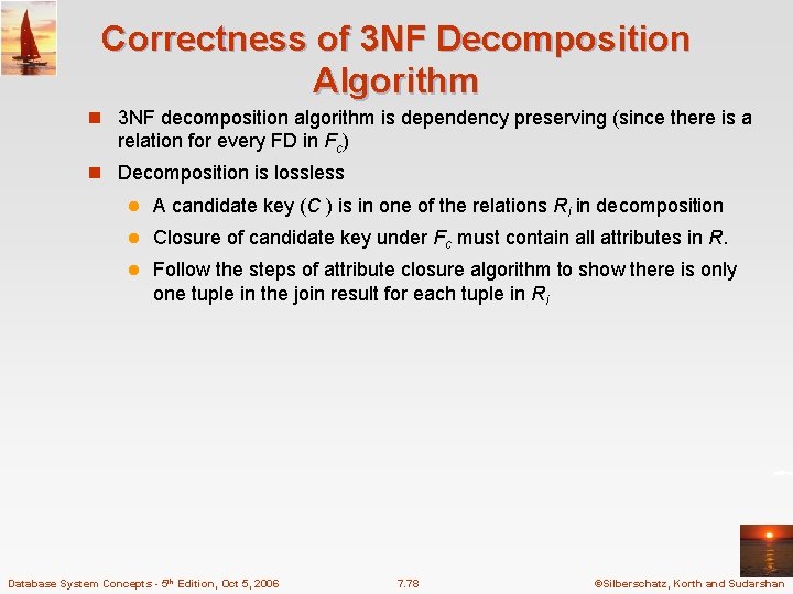 Correctness of 3 NF Decomposition Algorithm n 3 NF decomposition algorithm is dependency preserving