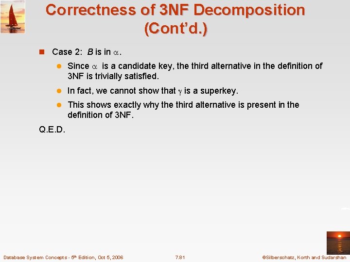 Correctness of 3 NF Decomposition (Cont’d. ) n Case 2: B is in .