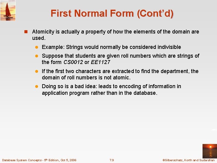 First Normal Form (Cont’d) n Atomicity is actually a property of how the elements