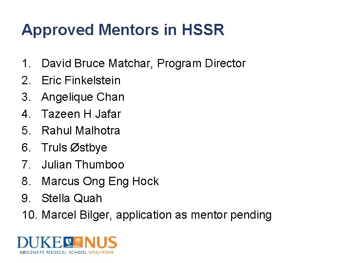 Approved Mentors in HSSR 1. David Bruce Matchar, Program Director 2. Eric Finkelstein 3.