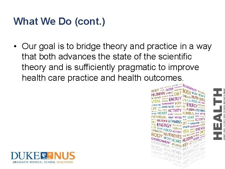 What We Do (cont. ) • Our goal is to bridge theory and practice