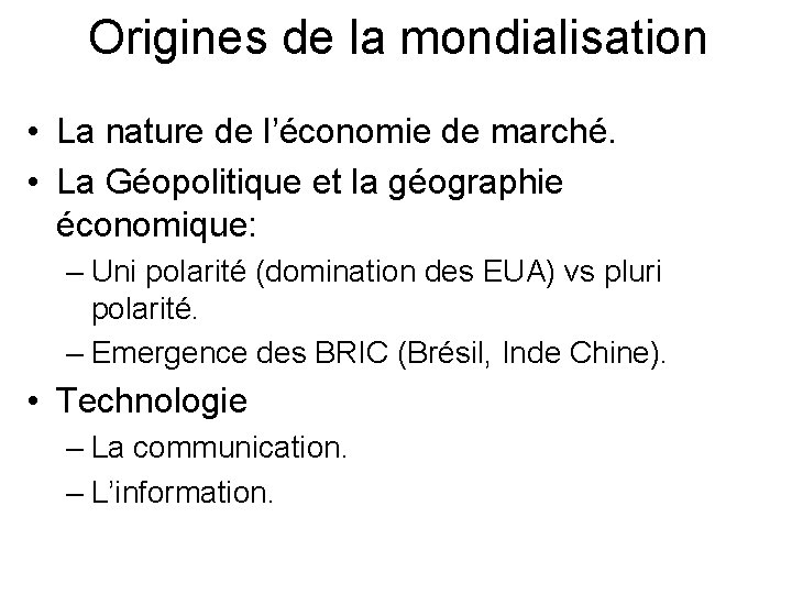 Origines de la mondialisation • La nature de l’économie de marché. • La Géopolitique