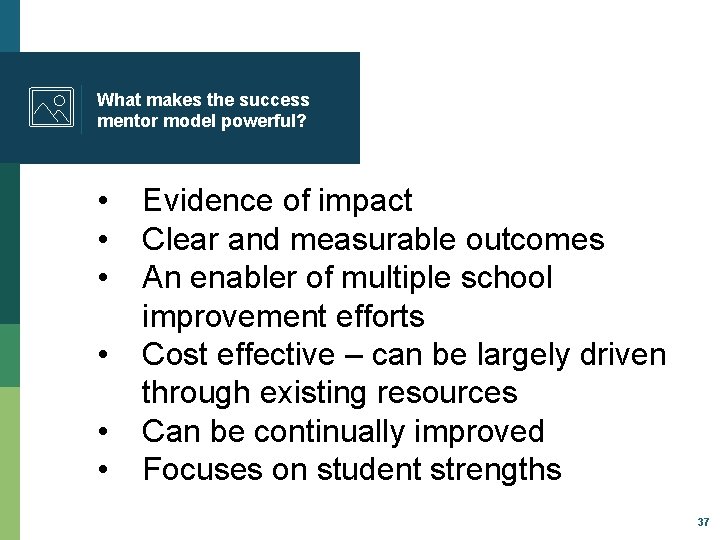 What makes the success mentor model powerful? • • • Evidence of impact Clear