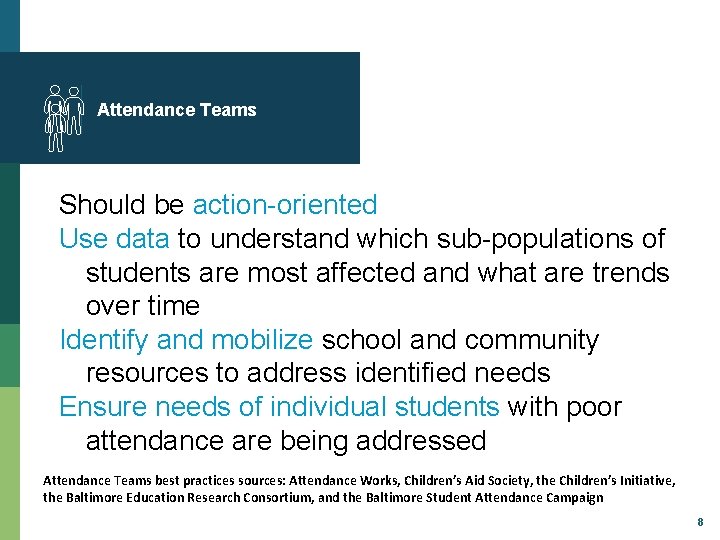 Attendance Teams Should be action-oriented Use data to understand which sub-populations of students are