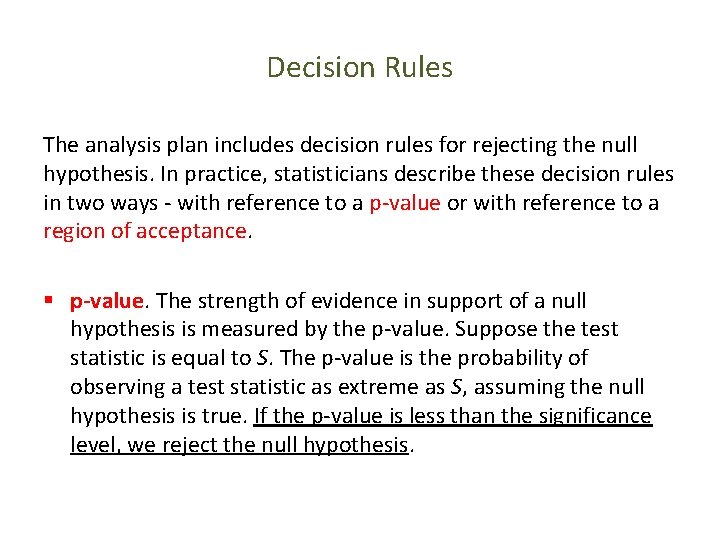 Decision Rules The analysis plan includes decision rules for rejecting the null hypothesis. In