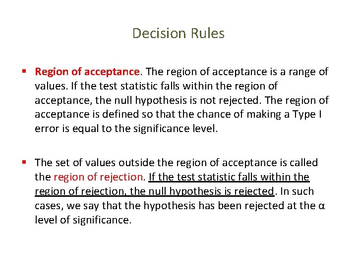 Decision Rules § Region of acceptance. The region of acceptance is a range of