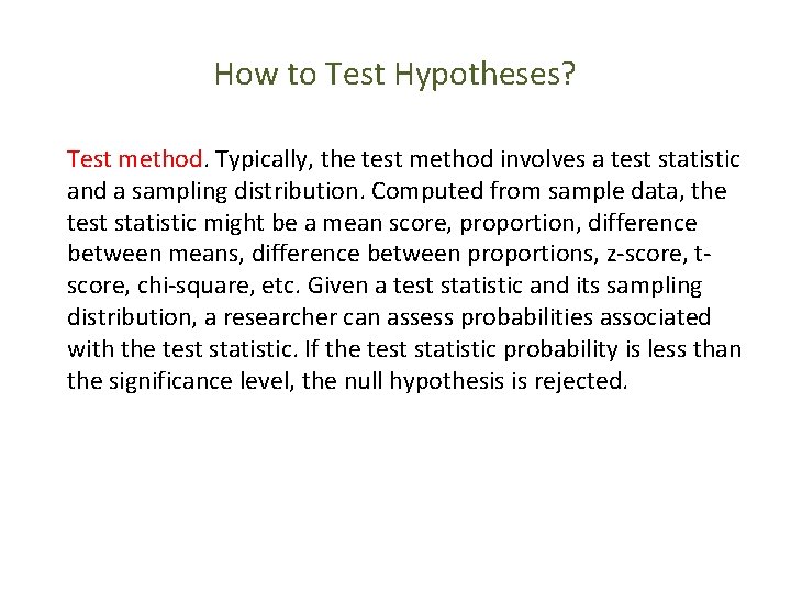 How to Test Hypotheses? Test method. Typically, the test method involves a test statistic