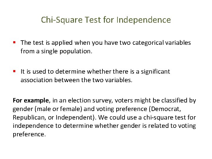 Chi-Square Test for Independence § The test is applied when you have two categorical