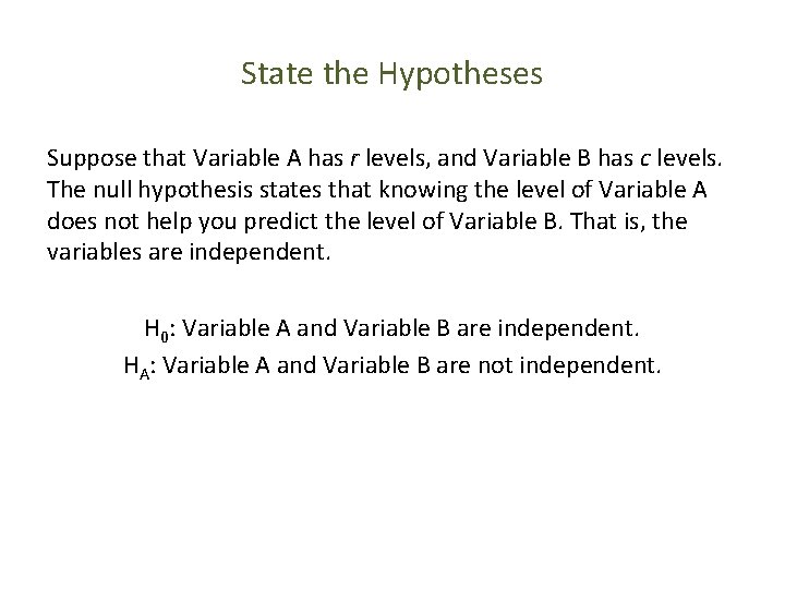 State the Hypotheses Suppose that Variable A has r levels, and Variable B has