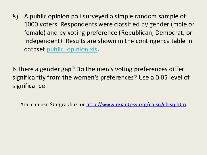 8) A public opinion poll surveyed a simple random sample of 1000 voters. Respondents