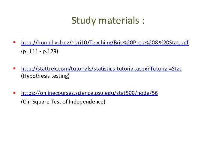 Study materials : § http: //homel. vsb. cz/~bri 10/Teaching/Bris%20 Prob%20&%20 Stat. pdf (p. 111
