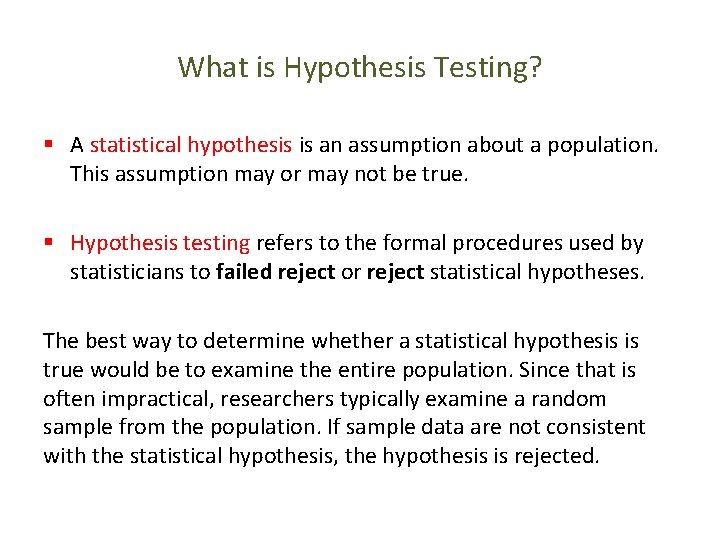 What is Hypothesis Testing? § A statistical hypothesis is an assumption about a population.