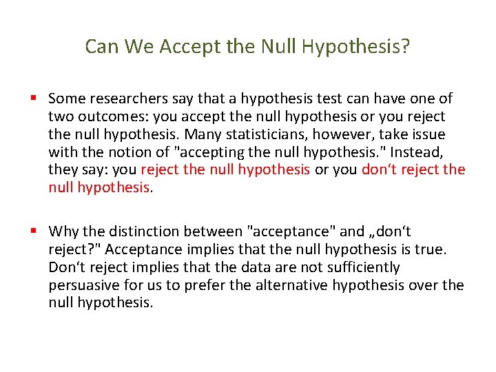 Can We Accept the Null Hypothesis? § Some researchers say that a hypothesis test