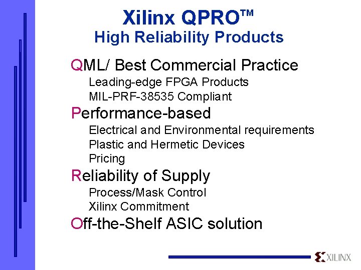 Xilinx QPRO TM High Reliability Products QML/ Best Commercial Practice Leading-edge FPGA Products MIL-PRF-38535