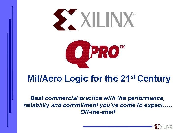 Mil/Aero Logic for the 21 st Century Best commercial practice with the performance, reliability