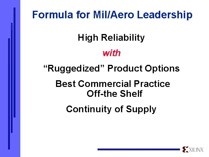 Formula for Mil/Aero Leadership High Reliability with “Ruggedized” Product Options Best Commercial Practice Off-the