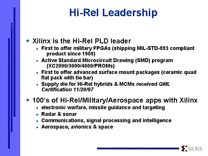 Hi-Rel Leadership w Xilinx is the Hi-Rel PLD leader l l First to offer
