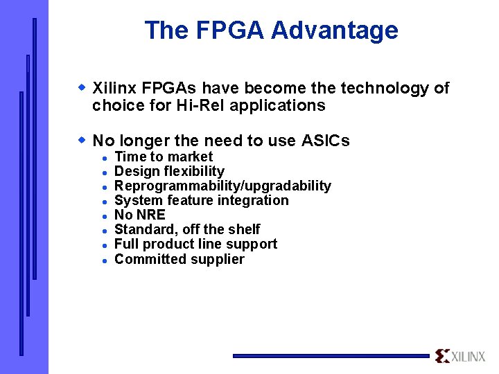 The FPGA Advantage w Xilinx FPGAs have become the technology of choice for Hi-Rel