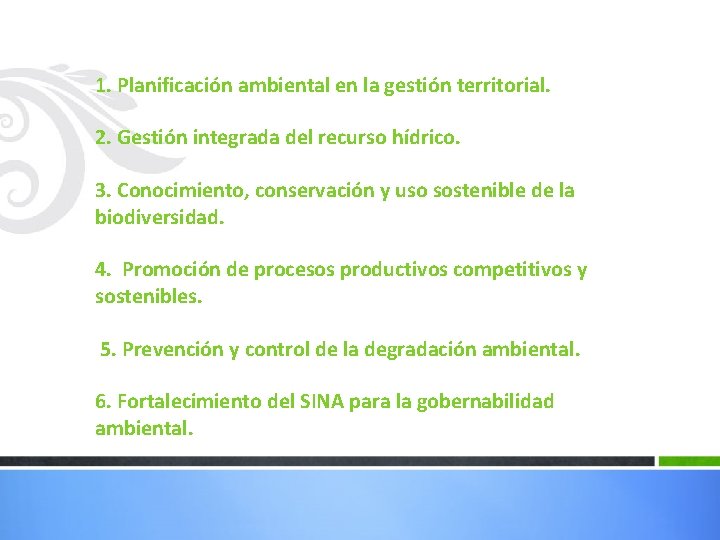 1. Planificación ambiental en la gestión territorial. 2. Gestión integrada del recurso hídrico. 3.