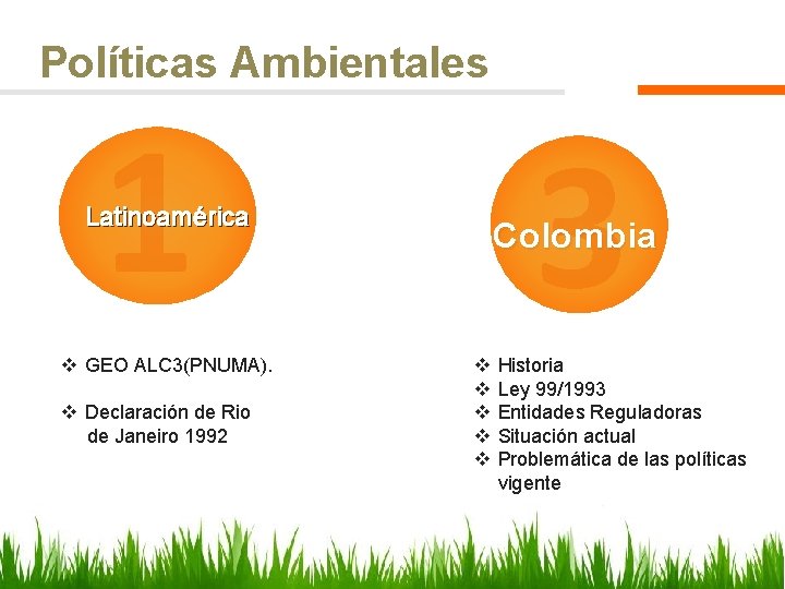 Políticas Ambientales 1 3 Latinoamérica v GEO ALC 3(PNUMA). v Declaración de Rio de