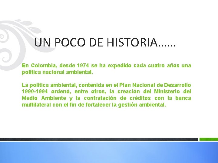 UN POCO DE HISTORIA…… En Colombia, desde 1974 se ha expedido cada cuatro años