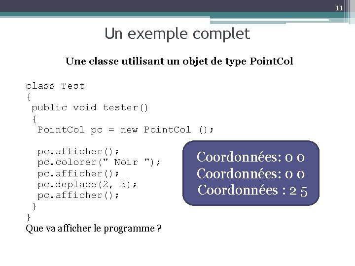 11 Un exemple complet Une classe utilisant un objet de type Point. Col class