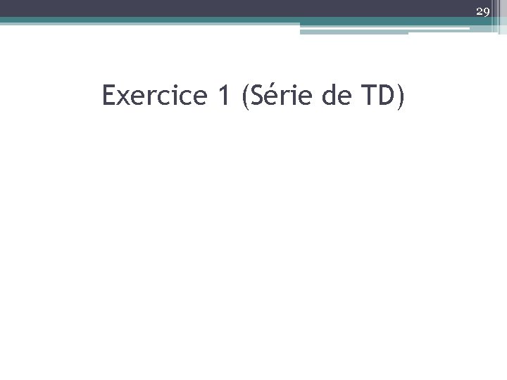 29 Exercice 1 (Série de TD) 