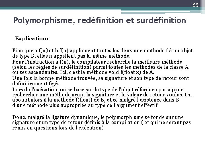 55 Polymorphisme, redéfinition et surdéfinition Explication: Bien que a. f(n) et b. f(n) appliquent