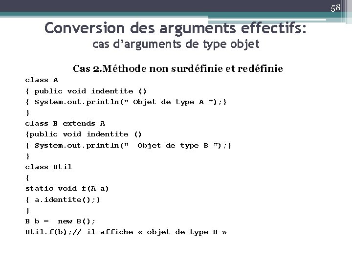 58 Conversion des arguments effectifs: cas d’arguments de type objet Cas 2. Méthode non