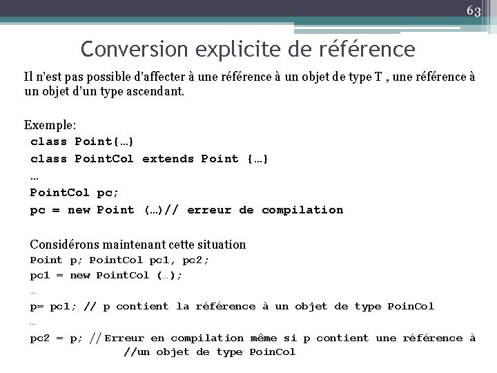 63 Conversion explicite de référence Il n’est pas possible d’affecter à une référence à