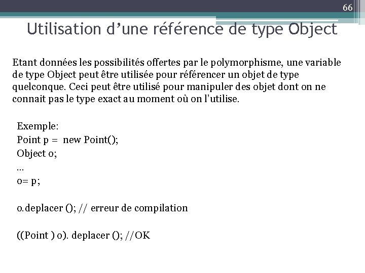 66 Utilisation d’une référence de type Object Etant données les possibilités offertes par le