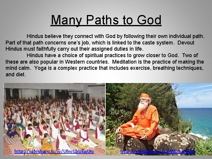 Many Paths to God Hindus believe they connect with God by following their own