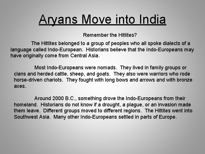 Aryans Move into India Remember the Hittites? The Hittites belonged to a group of