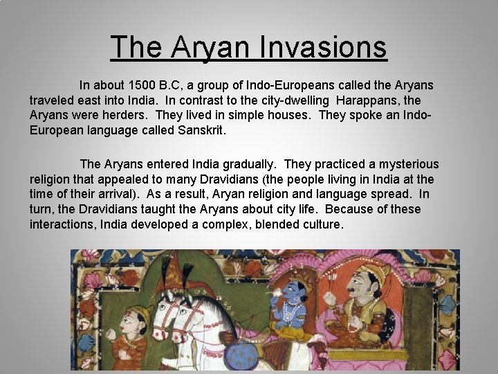 The Aryan Invasions In about 1500 B. C, a group of Indo-Europeans called the