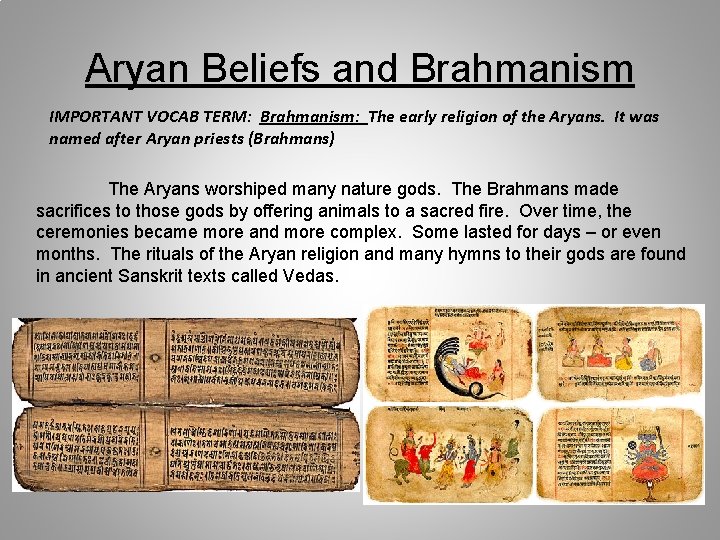 Aryan Beliefs and Brahmanism IMPORTANT VOCAB TERM: Brahmanism: The early religion of the Aryans.