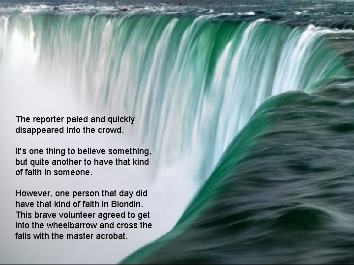 The reporter paled and quickly disappeared into the crowd. It's one thing to believe