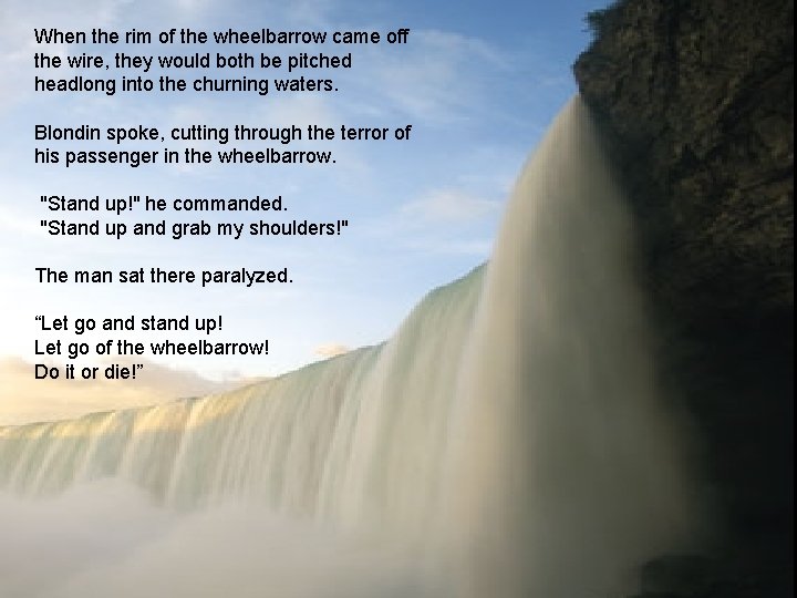 When the rim of the wheelbarrow came off the wire, they would both be