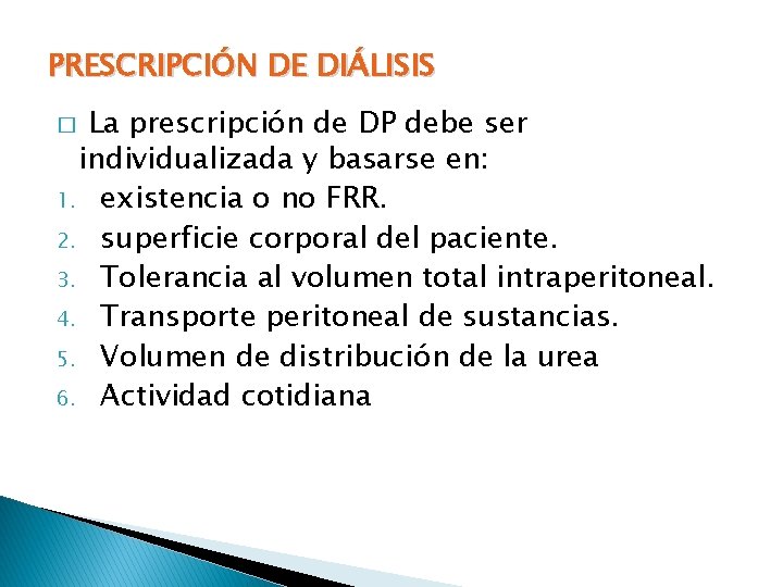 PRESCRIPCIÓN DE DIÁLISIS � La prescripción de DP debe ser individualizada y basarse en:
