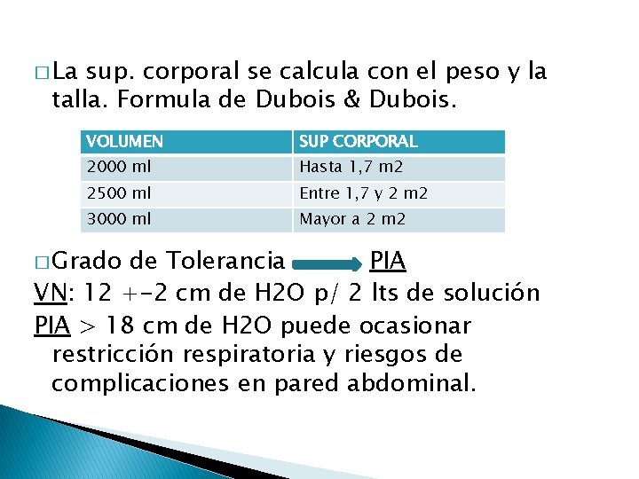 � La sup. corporal se calcula con el peso y la talla. Formula de