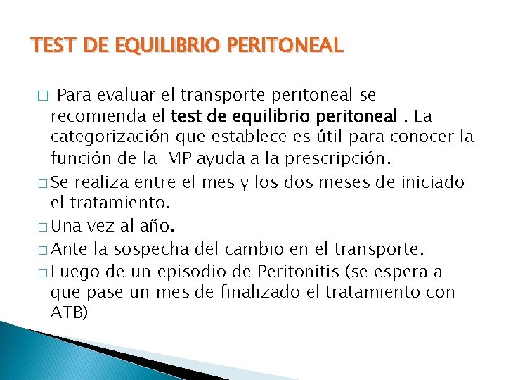 TEST DE EQUILIBRIO PERITONEAL � Para evaluar el transporte peritoneal se recomienda el test