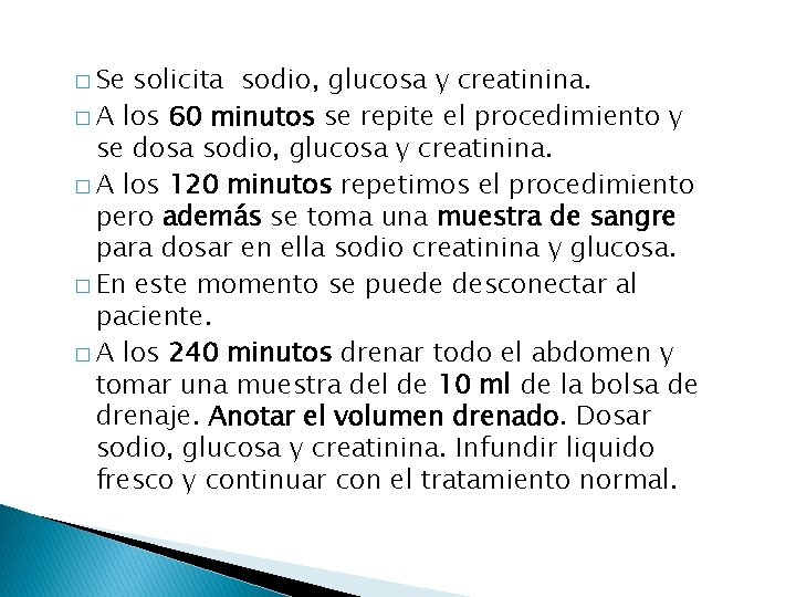 � Se solicita sodio, glucosa y creatinina. � A los 60 minutos se repite