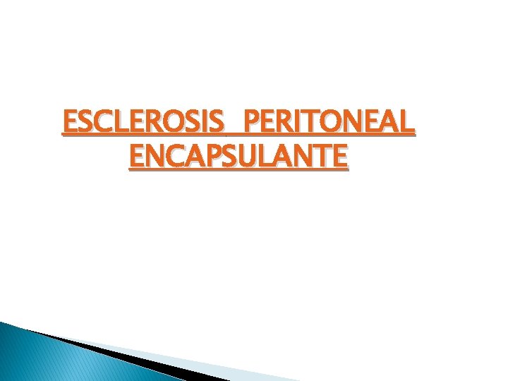 ESCLEROSIS PERITONEAL ENCAPSULANTE 