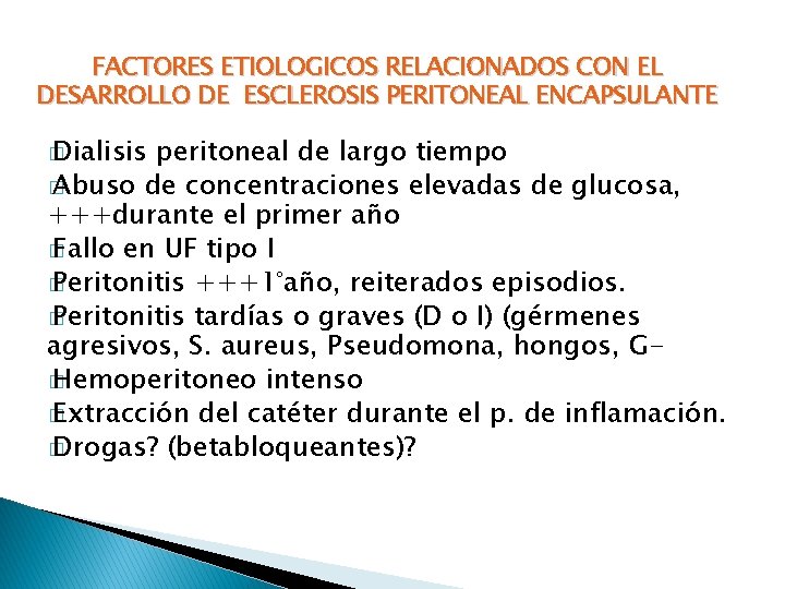 FACTORES ETIOLOGICOS RELACIONADOS CON EL DESARROLLO DE ESCLEROSIS PERITONEAL ENCAPSULANTE � Dialisis peritoneal de