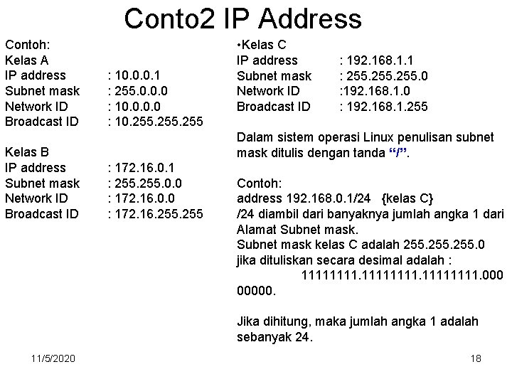 Conto 2 IP Address Contoh: Kelas A IP address Subnet mask Network ID Broadcast