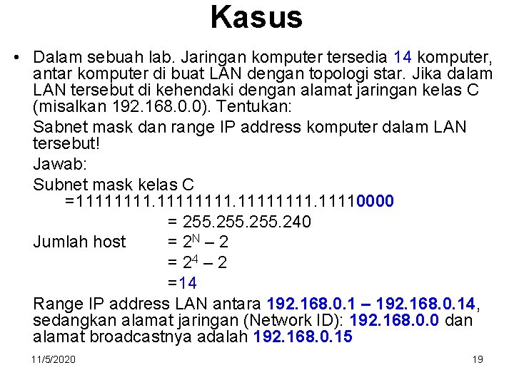 Kasus • Dalam sebuah lab. Jaringan komputer tersedia 14 komputer, antar komputer di buat