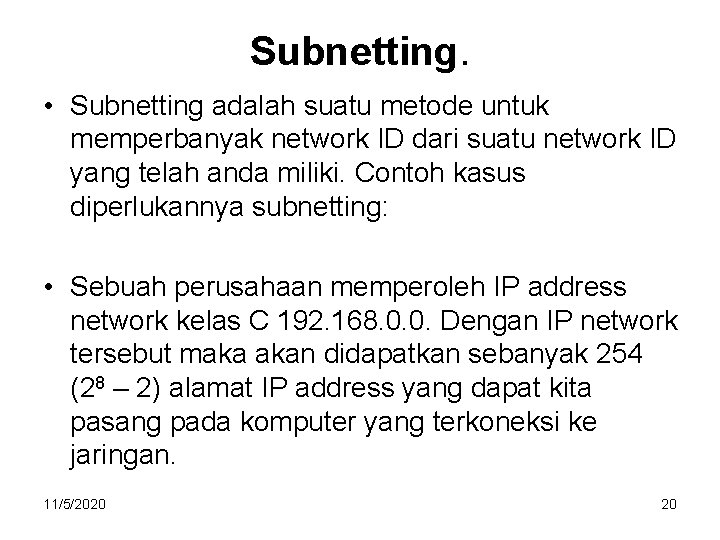 Subnetting. • Subnetting adalah suatu metode untuk memperbanyak network ID dari suatu network ID